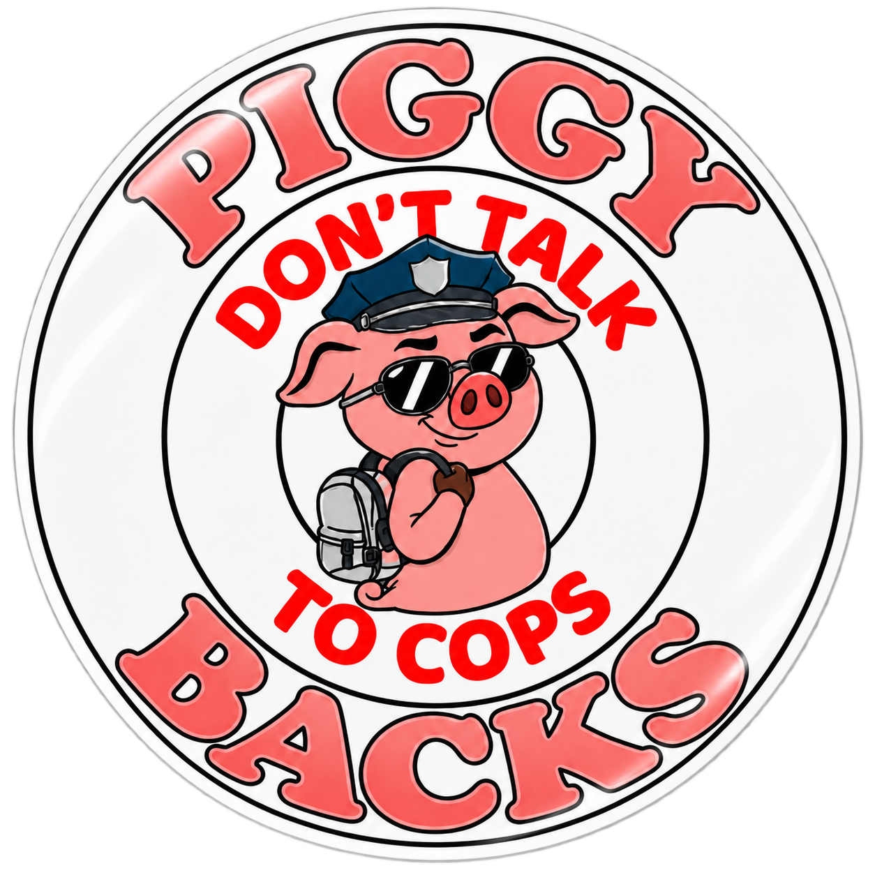 Piggy Backs Don’t Talk to Cops sticker